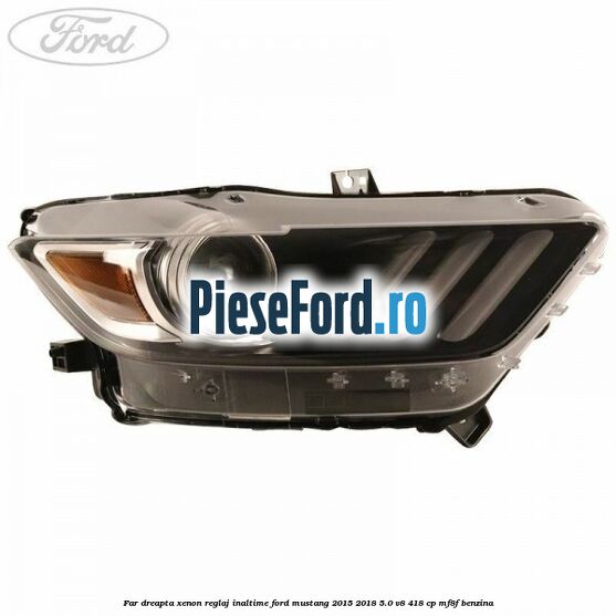 Far dreapta xenon, reglaj inaltime Ford Mustang 2015-2018 5.0 V8 418 cp MF8F benzina