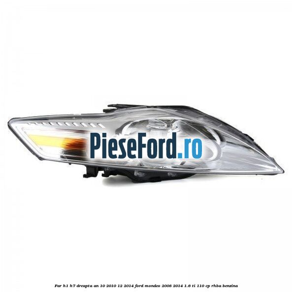 Far H1/H7 dreapta an 10/2010-12/2014 Ford Mondeo 2008-2014 1.6 Ti 110 cp RHBA benzina