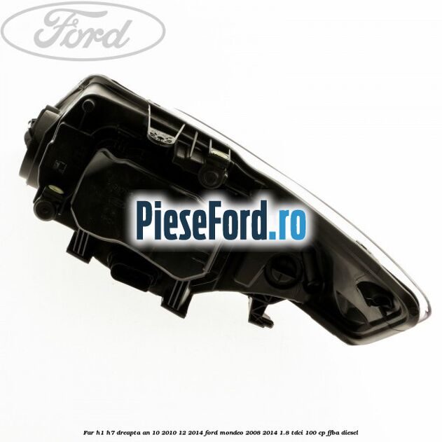 Far H1/H7 dreapta an 10/2010-12/2014 Ford Mondeo 2008-2014 1.8 TDCi 100 cp Far H1/H7 dreapta an 10/2010-12/2014 Ford Mondeo 2008-2014 1.8 TDCi 100 cp FFBA diesel