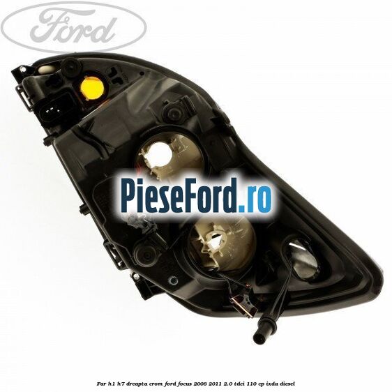 Far H1/H7 dreapta crom Ford Focus 2008-2011 2.0 TDCi 110 cp IXDA diesel
