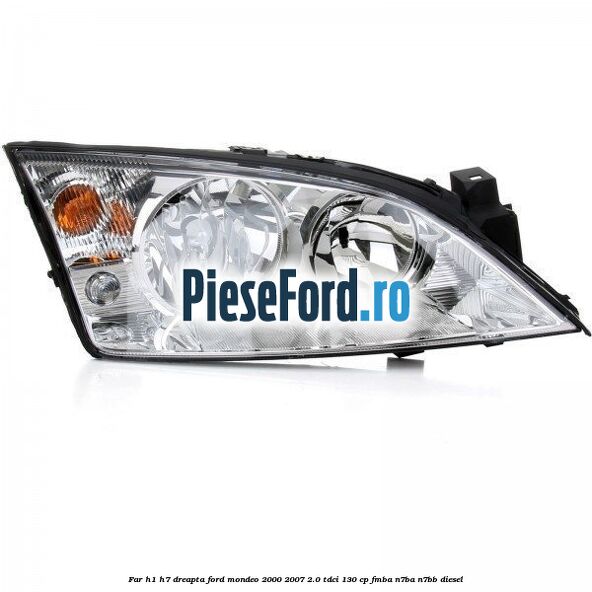 Far H1/H7 dreapta Ford Mondeo 2000-2007 2.0 TDCi 130 cp Far H1/H7 dreapta Ford Mondeo 2000-2007 2.0 TDCi 130 cp FMBA, N7BA, N7BB diesel