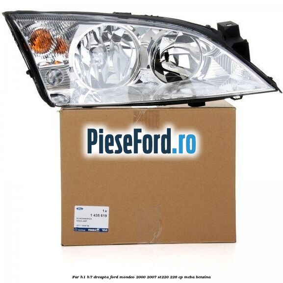 Far H1/H7 dreapta Ford Mondeo 2000-2007 ST220 226 cp MEBA benzina