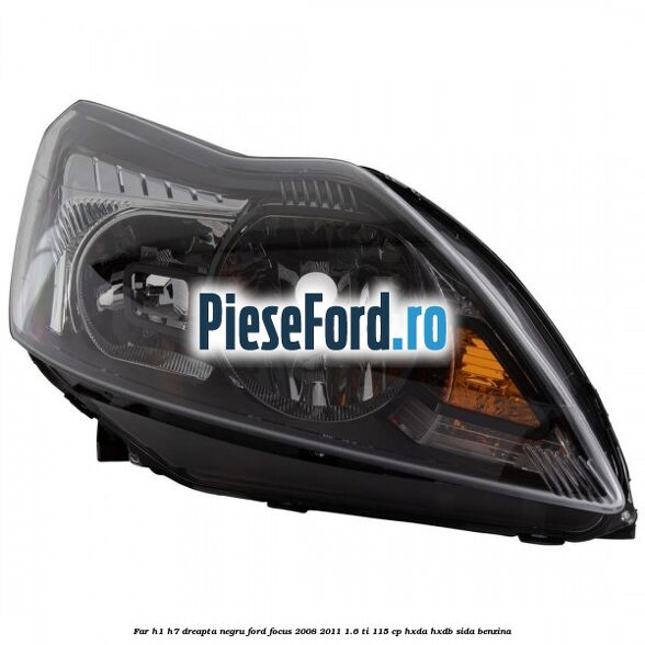 Far H1/H7 dreapta negru Ford Focus 2008-2011 1.6 Ti 115 cp HXDA, HXDB, SIDA benzina