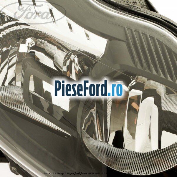 Far H1/H7 dreapta negru Ford Focus 2008-2011 2.0 TDCi 110 cp IXDA diesel