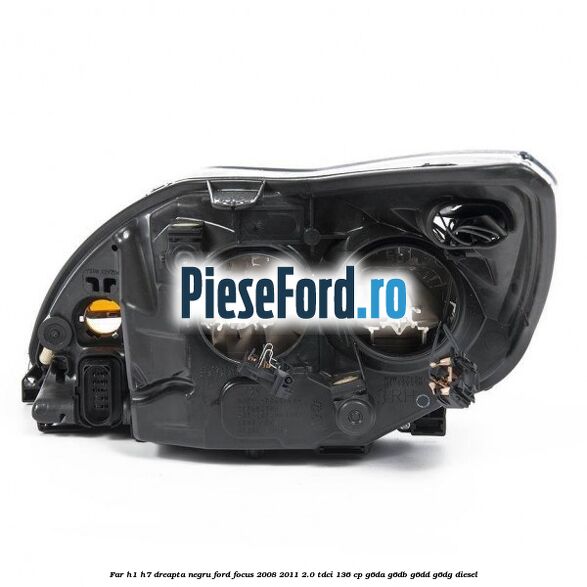 Far H1/H7 dreapta negru Ford Focus 2008-2011 2.0 TDCi 136 cp G6DA, G6DB, G6DD, G6DG diesel