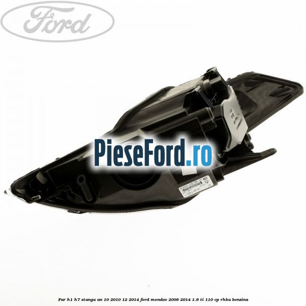 Far H1/H7 stanga an 10/2010-12/2014 Ford Mondeo 2008-2014 1.6 Ti 110 cp RHBA benzina