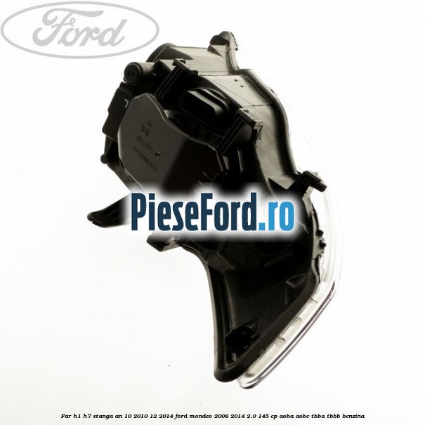 Far H1/H7 stanga an 10/2010-12/2014 Ford Mondeo 2008-2014 2.0 145 cp AOBA, AOBC, TBBA, TBBB benzina