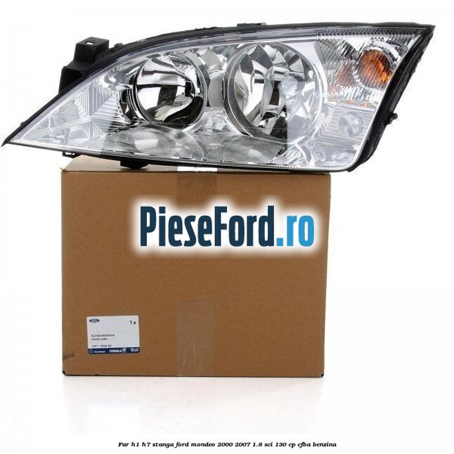 Far H1/H7 stanga Ford Mondeo 2000-2007 1.8 SCi 130 cp CFBA benzina