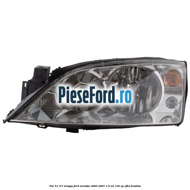 Far H1/H7 stanga Ford Mondeo 2000-2007 1.8 SCi 130 cp CFBA benzina