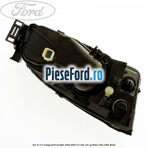Far H1/H7 stanga Ford Mondeo 2000-2007 2.0 TDCi 131 cp FMBA, N7BA, N7BB diesel