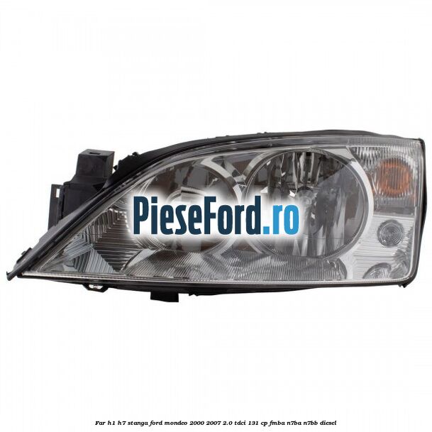 Far H1/H7 stanga Ford Mondeo 2000-2007 2.0 TDCi 131 cp FMBA, N7BA, N7BB diesel