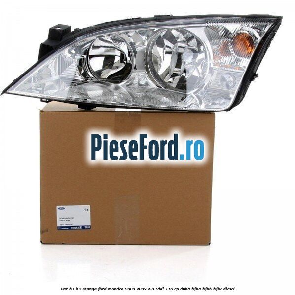 Far H1/H7 stanga Ford Mondeo 2000-2007 2.0 TDDI 115 cp D6BA, HJBA, HJBB, HJBC diesel