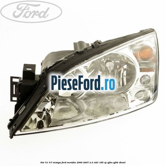 Far H1/H7 stanga Ford Mondeo 2000-2007 2.2 TDCi 155 cp QJBA, QJBB diesel