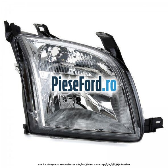Far H4 dreapta cu semnalizator alb Ford Fusion 1.4 80 cp
