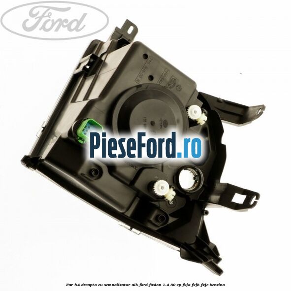 Far H4 dreapta cu semnalizator alb Ford Fusion 1.4 80 cp FXJA, FXJB, FXJC benzina