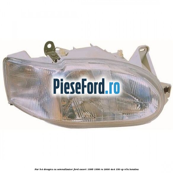 Far H4 dreapta cu semnalizator Ford Escort 1995-1998 RS 2000 4x4 150 cp