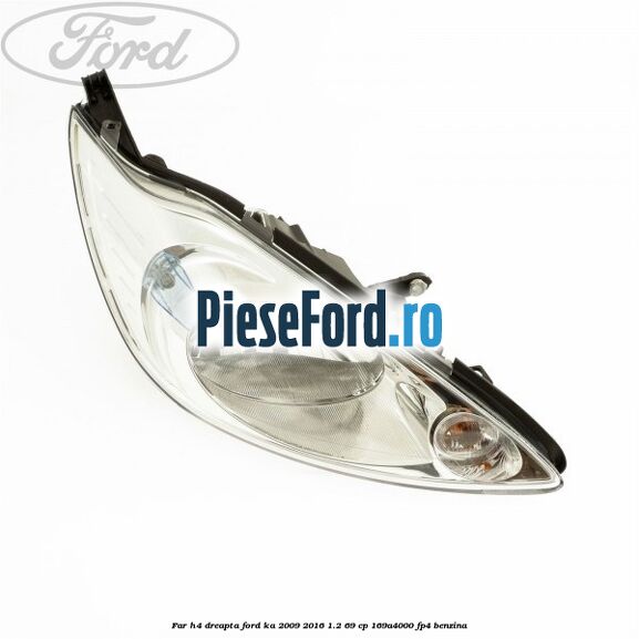 Far H4 dreapta Ford Ka 2009-2016 1.2 69 cp