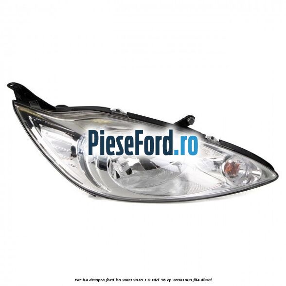 Far H4 dreapta Ford Ka 2009-2016 1.3 TDCi 75 cp 169A1000, FD4 diesel