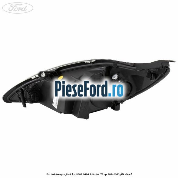 Far H4 dreapta Ford Ka 2009-2016 1.3 TDCi 75 cp 169A1000, FD4 diesel