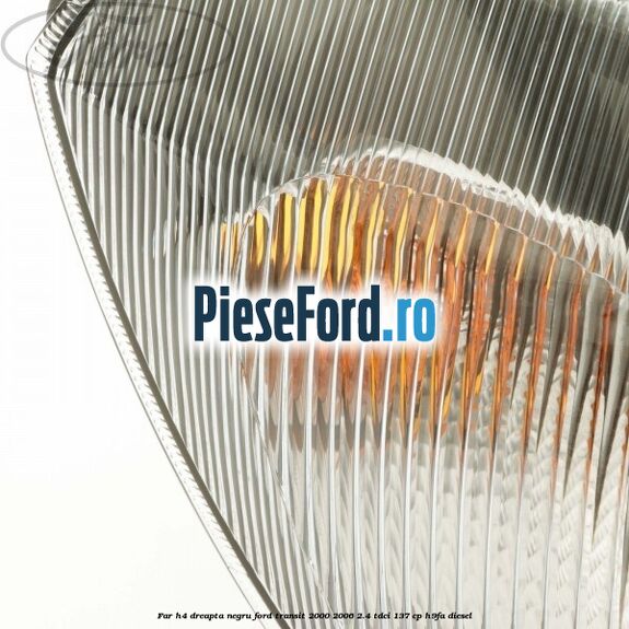 Far H4 dreapta negru Ford Transit 2000-2006 2.4 TDCi 137 cp H9FA diesel