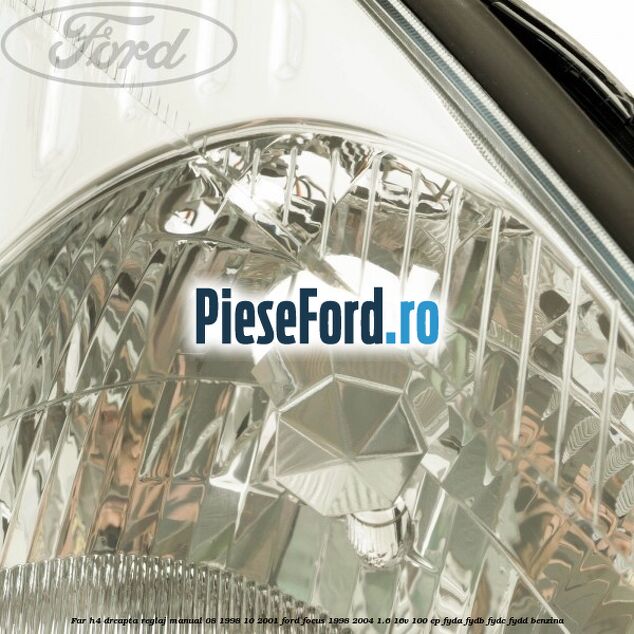 Far H4 dreapta reglaj manual 08/1998-10/2001 Ford Focus 1998-2004 1.6 16V 100 cp FYDA, FYDB, FYDC, FYDD benzina