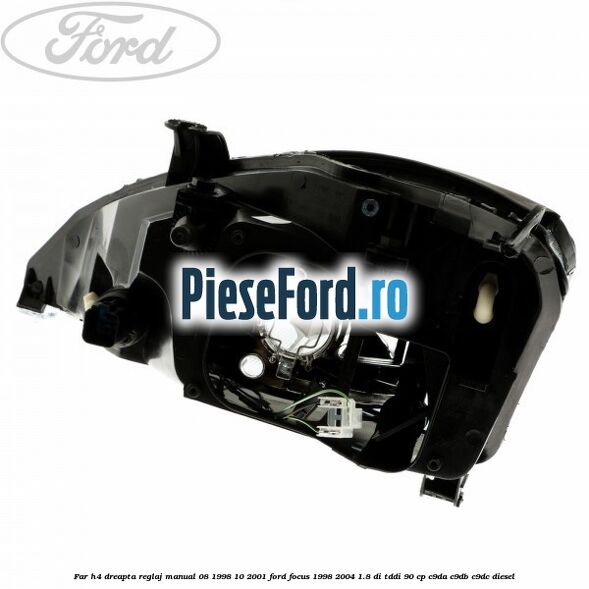 Far H4 dreapta reglaj manual 08/1998-10/2001 Ford Focus 1998-2004 1.8 DI/TDDi 90 cp C9DA, C9DB, C9DC diesel