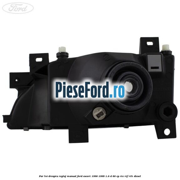 Far H4 dreapta reglaj manual Ford Escort 1990-1995 1.8 D 60 cp RTE, RTF, RTH diesel