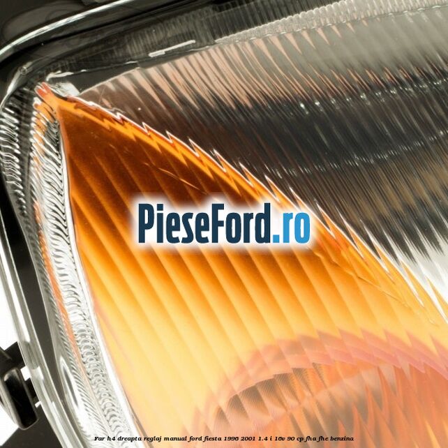 Far H4 dreapta reglaj manual Ford Fiesta 1996-2001 1.4 i 16V 90 cp FHA, FHE benzina