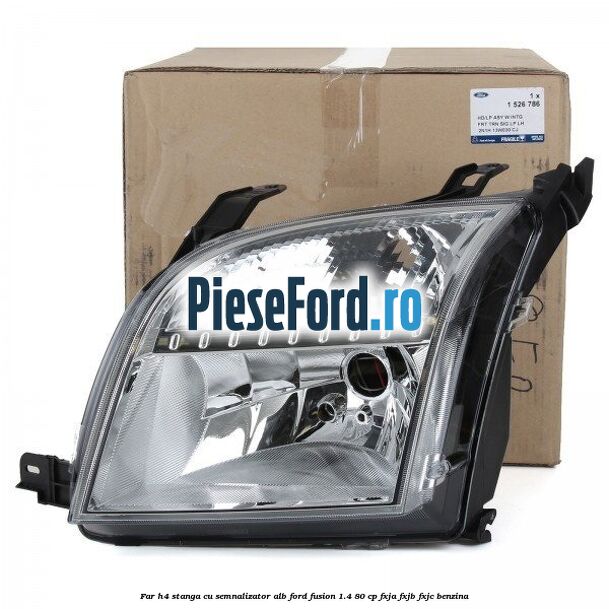 Far H4 stanga cu semnalizator alb Ford Fusion 1.4 80 cp FXJA, FXJB, FXJC benzina