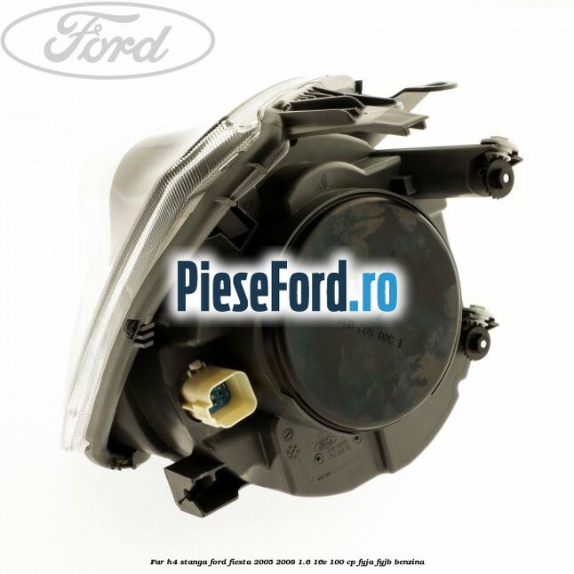 Far H4 stanga Ford Fiesta 2005-2008 1.6 16V 100 cp FYJA, FYJB benzina
