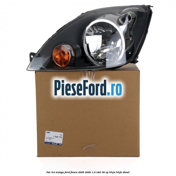 Far H4 stanga Ford Fiesta 2005-2008 1.6 TDCi 90 cp HHJA, HHJB diesel