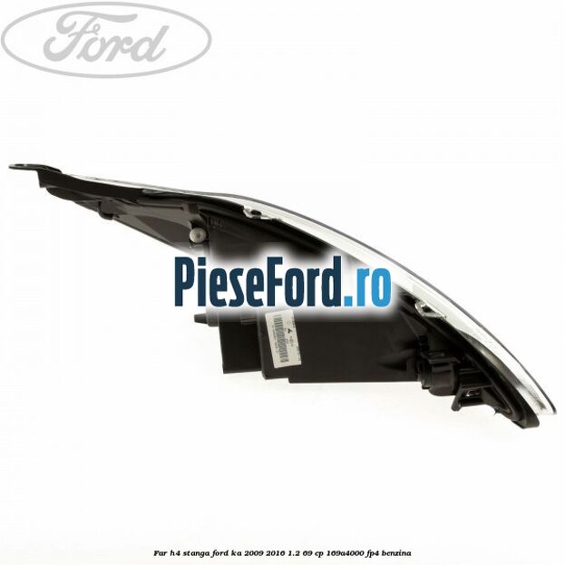 Far H4 stanga Ford Ka 2009-2016 1.2 69 cp 169A4000, FP4 benzina