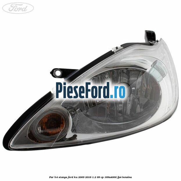 Far H4 stanga Ford Ka 2009-2016 1.2 69 cp 169A4000, FP4 benzina