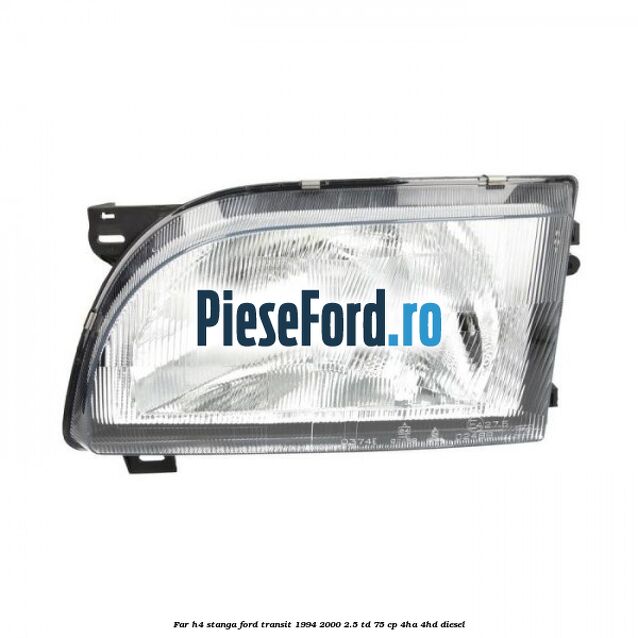 Far H4 stanga Ford Transit 1994-2000 2.5 TD 75 cp