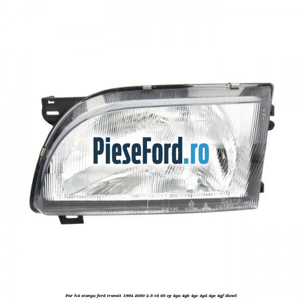 Far H4 stanga Ford Transit 1994-2000 2.5 TD 85 cp