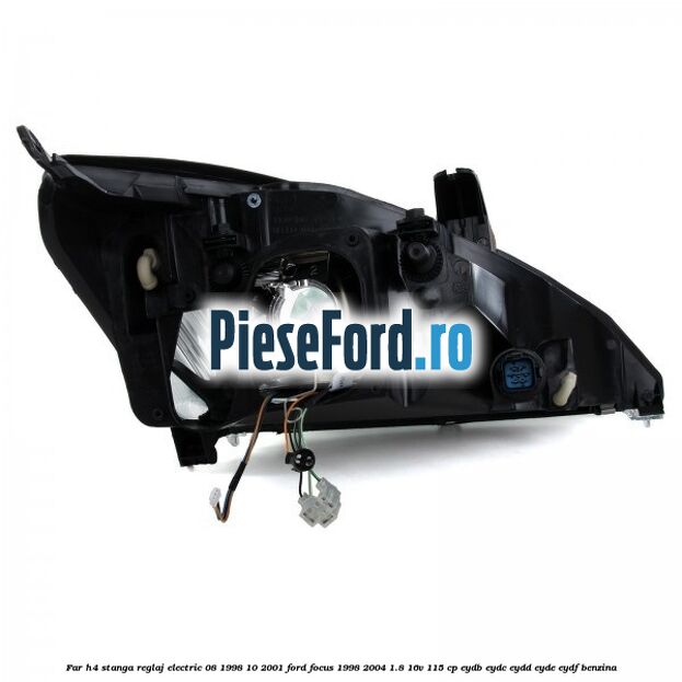 Far H4 stanga reglaj electric 08/1998-10/2001 Ford Focus 1998-2004 1.8 16V 115 cp EYDB, EYDC, EYDD, EYDE, EYDF benzina