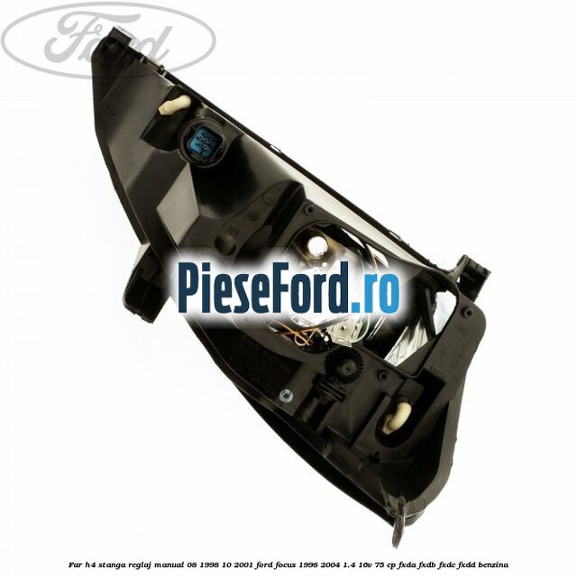 Far H4 stanga reglaj manual 08/1998-10/2001 Ford Focus 1998-2004 1.4 16V 75 cp FXDA, FXDB, FXDC, FXDD benzina