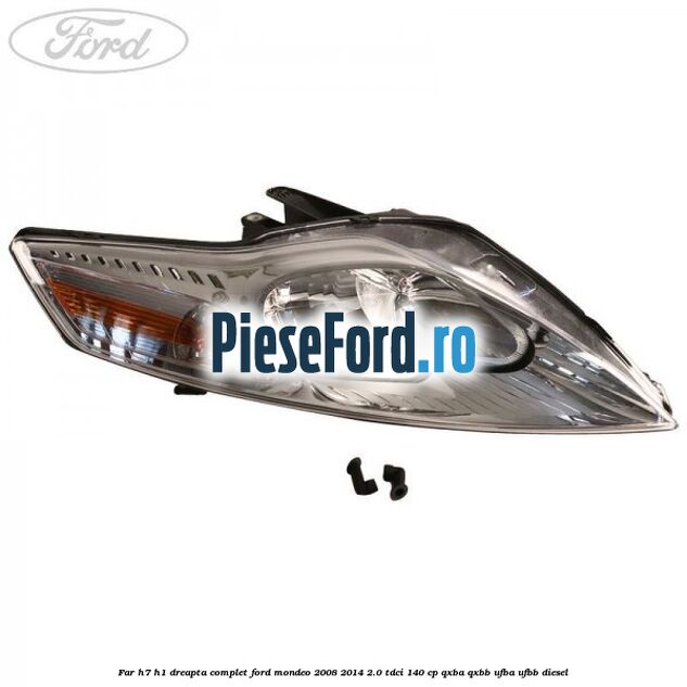 Far H7/H1 dreapta complet Ford Mondeo 2008-2014 2.0 TDCi 140 cp QXBA, QXBB, UFBA, UFBB diesel