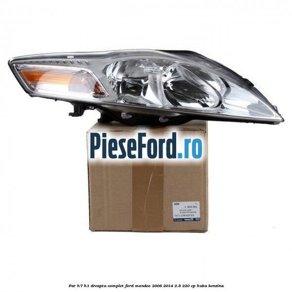 Far H7/H1 dreapta complet Ford Mondeo 2008-2014 2.5 220 cp HUBA benzina