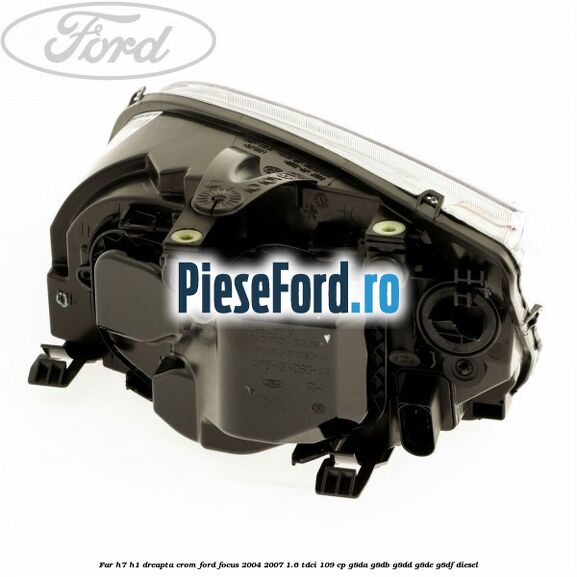 Far H7/H1 dreapta crom Ford Focus 2004-2007 1.6 TDCi 109 cp G8DA, G8DB, G8DD, G8DE, G8DF diesel