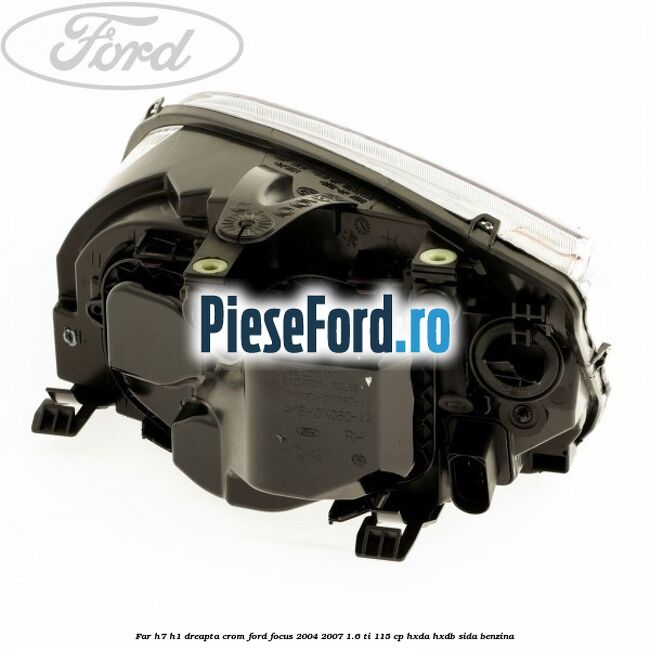 Far H7/H1 dreapta crom Ford Focus 2004-2007 1.6 Ti 115 cp Far H7/H1 dreapta crom Ford Focus 2004-2007 1.6 Ti 115 cp HXDA, HXDB, SIDA benzina