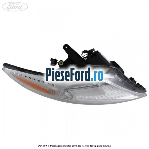 Far H7/H1 dreapta Ford Mondeo 2008-2014 1.6 Ti 125 cp Far H7/H1 dreapta Ford Mondeo 2008-2014 1.6 Ti 125 cp PNBA benzina