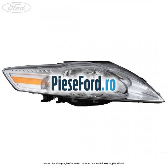 Far H7/H1 dreapta Ford Mondeo 2008-2014 1.8 TDCi 100 cp FFBA diesel
