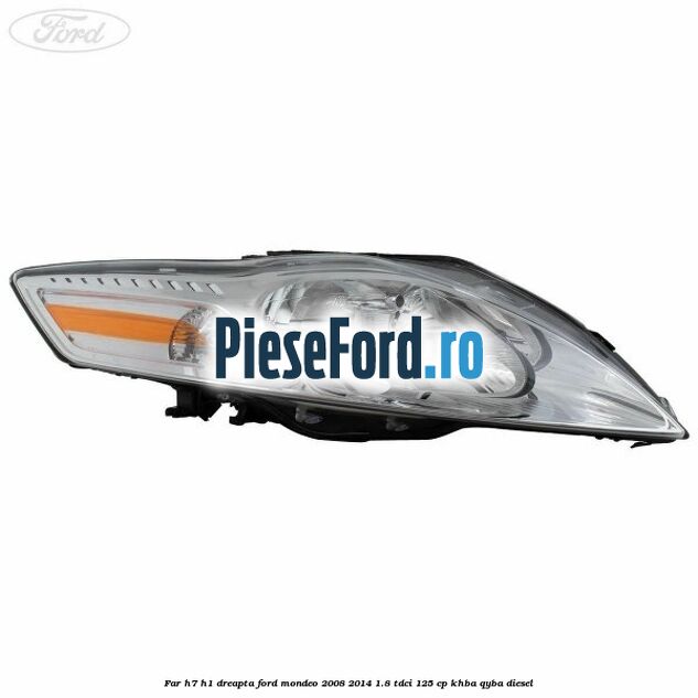Far H7/H1 dreapta Ford Mondeo 2008-2014 1.8 TDCi 125 cp Far H7/H1 dreapta Ford Mondeo 2008-2014 1.8 TDCi 125 cp KHBA, QYBA diesel