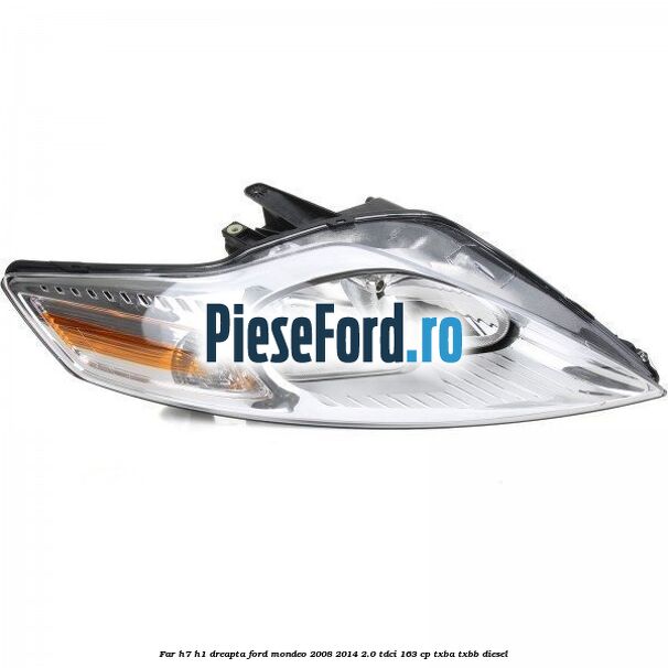 Far H7/H1 dreapta Ford Mondeo 2008-2014 2.0 TDCi 163 cp TXBA, TXBB diesel