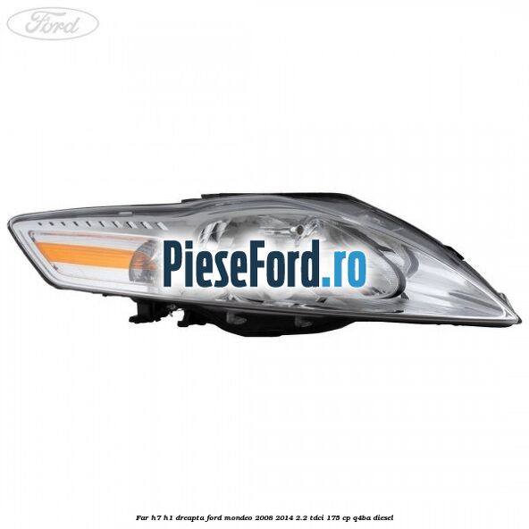 Far H7/H1 dreapta Ford Mondeo 2008-2014 2.2 TDCi 175 cp Q4BA diesel