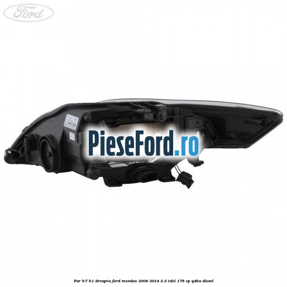 Far H7/H1 dreapta Ford Mondeo 2008-2014 2.2 TDCi 175 cp Q4BA diesel