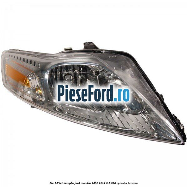 Far H7/H1 dreapta Ford Mondeo 2008-2014 2.5 220 cp Far H7/H1 dreapta Ford Mondeo 2008-2014 2.5 220 cp HUBA benzina