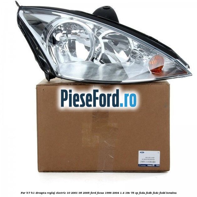 Far H7/H1 dreapta reglaj electric 10/2001-05/2005 Ford Focus 1998-2004 1.4 16V 75 cp FXDA, FXDB, FXDC, FXDD benzina