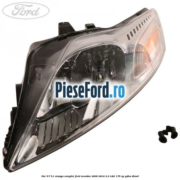 Far H7/H1 stanga complet Ford Mondeo 2008-2014 2.2 TDCi 175 cp Q4BA diesel